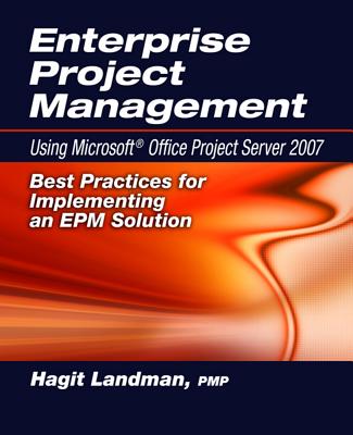 Enterprise Project Management Using Microsoft (R) Office Project Server 2007