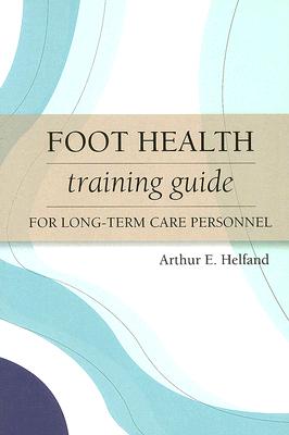 Foot Health Training Guide for Long-Term Care Personnel