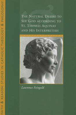 The Natural Desire to See God According to St. Thomas and His Interpreters