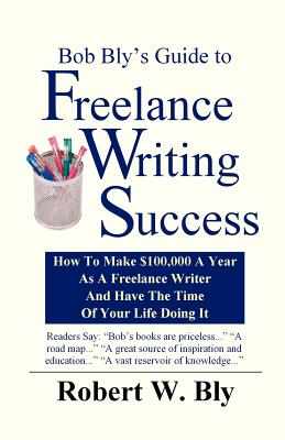 Bob Bly's Guide to Freelance Writing Success