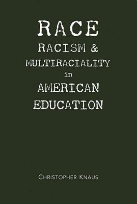 Race, Racism, And Multiraciality In American Education