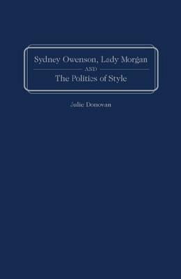 Sydney Owenson, Lady Morgan, and the Politics of Style