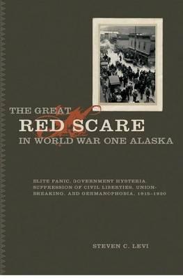 The Great Red Scare in World War One Alaska