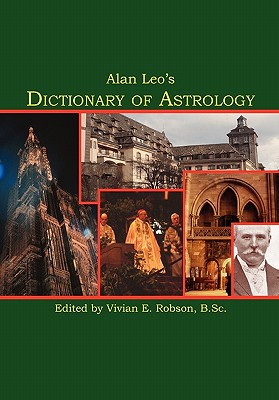 Alan Leo''s Dictionary of Astrology