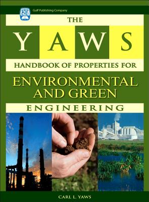 The Yaws Handbook of Properties for Environmental and Green Engineering