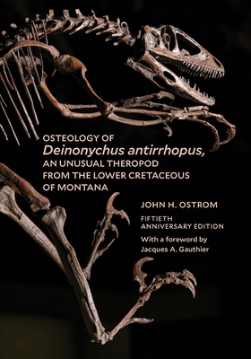 Osteology of Deinonychus antirrhopus, an Unusual Theropod from the Lower Cretaceous of Montana