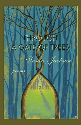 Through a Gate of Trees - Poems