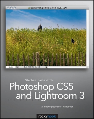 Photoshop CS and Lightroom 3: A Photographer's Handbook