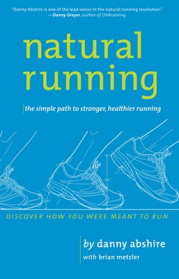 Natural Running:The Simple Path to Stronger, Healthier Running