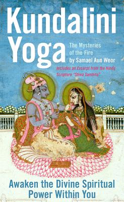 Kundalini Yoga : the Mysteries of Fire