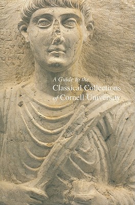 A Guide to the Classical Collections of Cornell University