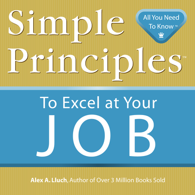 Simple Principles to Excel at Your Job