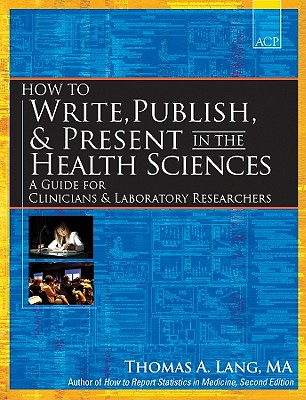 How to Write, Publish, and Present in the Health Sciences