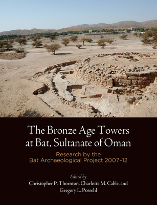 The Bronze Age Towers at Bat, Sultanate of Oman