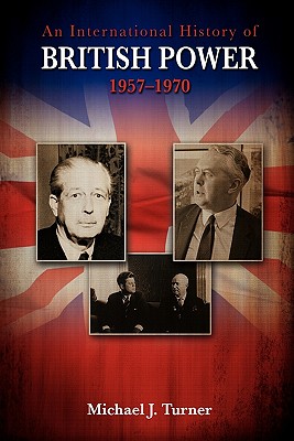 An International History of British Power, 1957-1970