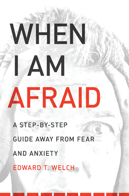 When I Am Afraid – A Step–by–Step Guide Away from Fear and Anxiety