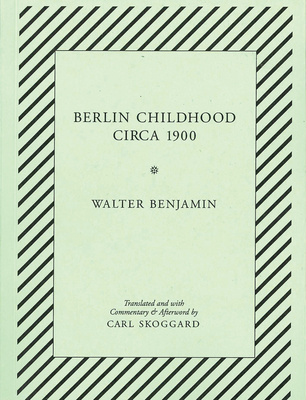 Walter Benjamin - Berlin Childhood Circa 1900