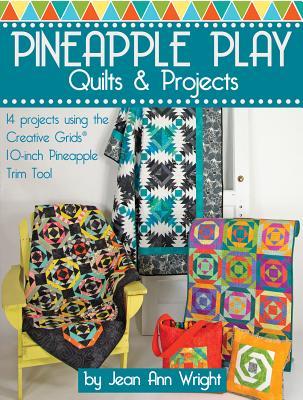 Pineapple Play Quilts & Projects