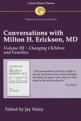 Conversations with Milton H. Erickson MD Vol 3