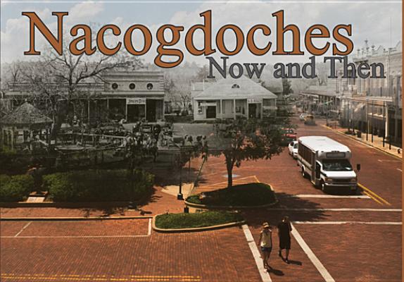 Nacogdoches Now and Then