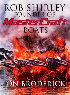 Rob Shirley Founder of Mastercraft Boats