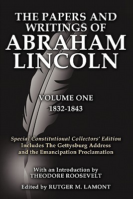 The Papers and Writings Of Abraham Lincoln Volume One