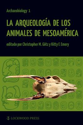 La Arqueologia de los Animales de Mesoamerica