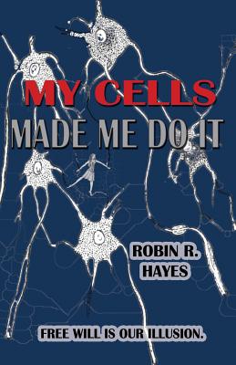 My Cells Made Me Do It