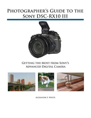 Photographer's Guide to the Sony DSC-RX10 III