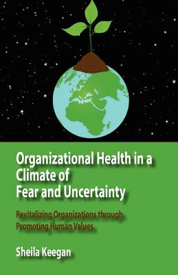 Organizational Health in a Climate of Fear and Uncertainty