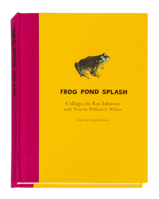 Ray Johnson and William S. Wilson: Frog Pond Splash