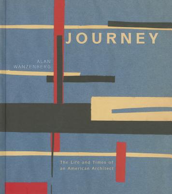 Journey: The Life and Times of an American Architect