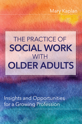 The Practice of Social Work with Older Adults