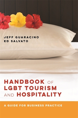 Handbook of LGBT Tourism and Hospitality - A Guide for Business Practice