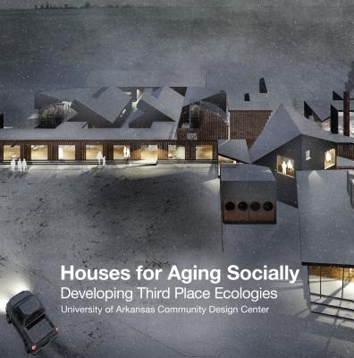 Houses for Aging Socially: Developing Third Place Ecologies