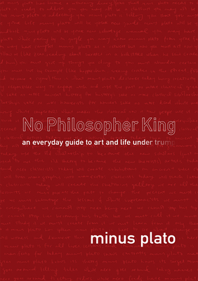 No Philosopher King: An Everyday Guide to Art and Life Under Trump