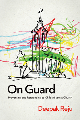 On Guard – Preventing and Responding to Child Abuse at Church