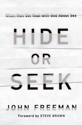 Hide or Seek – When Men Get Real with God about Sex