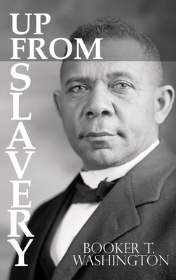 Up From Slavery by Booker T. Washington