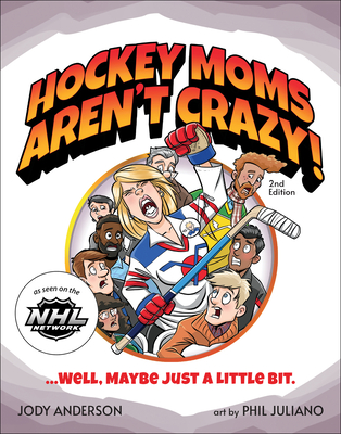 Hockey Moms Aren't Crazy!