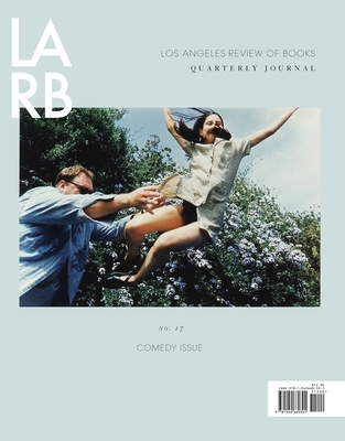 Los Angeles Review of Books Quarterly Journal: Comedy Issue