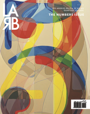 Los Angeles Review of Books Quarterly Journal: Numbers Issue
