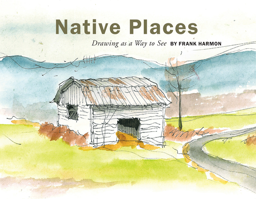 Native Places: Drawing as a Way to See