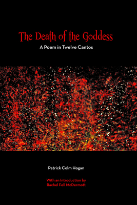 The Death of the Goddess - A Poem in Twelve Cantos