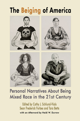 The Beiging of America - Personal Narratives about Being Mixed Race in the 21st Century