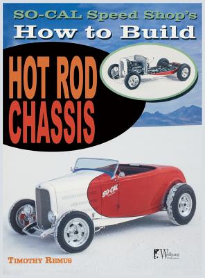 So Cal Speed Shop's How to Build Hot Rod Chassis