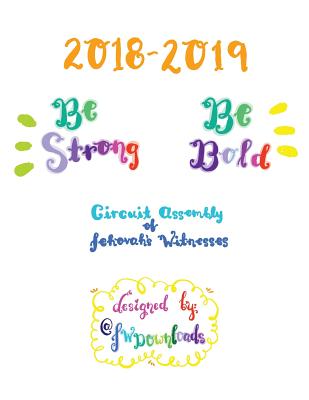 2018-2019 Be Strong Be Bold Circuit Assembly of Jehovah's Witnesses Workbook for Adults