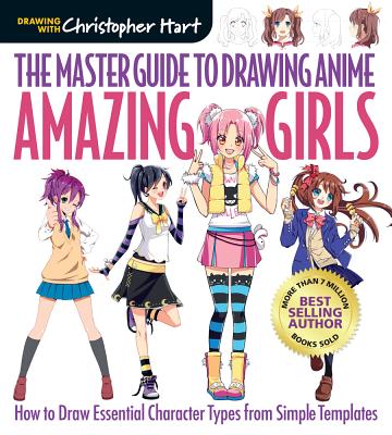 The Master Guide to Drawing Anime: Amazing Girls