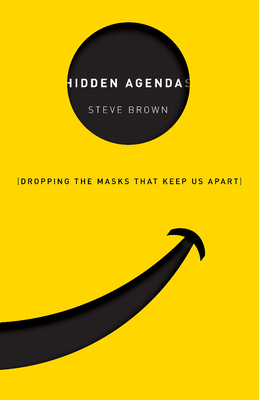 Hidden Agendas – Dropping the Masks that Keep Us Apart