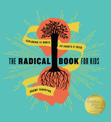 The Radical Book for Kids – Exploring the Roots and Shoots of Faith